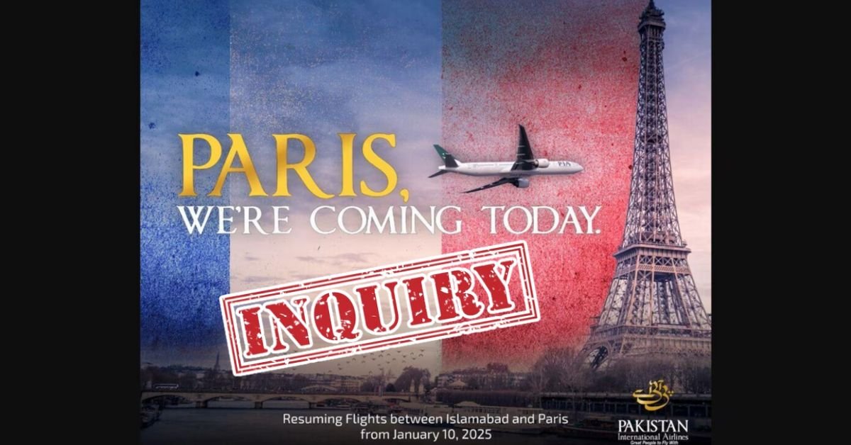 Govt orders inquiry into PIA’s ad on resumption of Paris flight